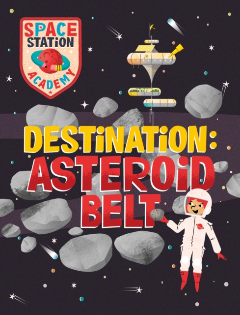Space Station Academy: Destination Asteroid Belt, Paperback / softback Book