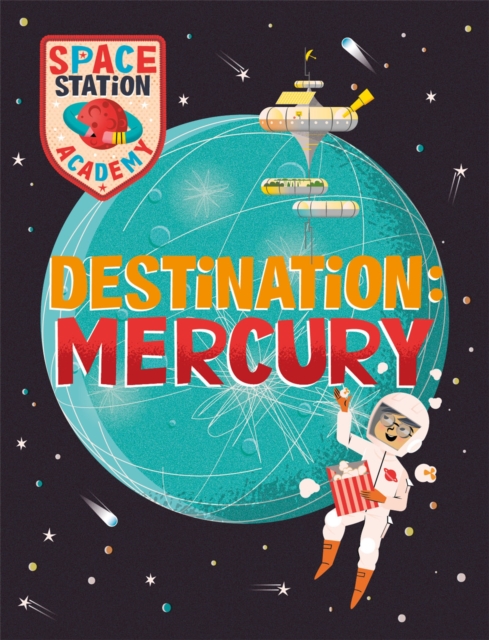 Space Station Academy: Destination Mercury, Hardback Book