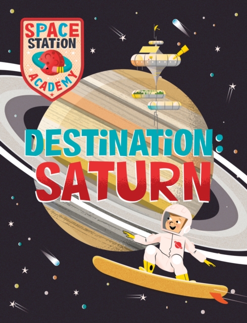Space Station Academy: Destination Saturn, Hardback Book