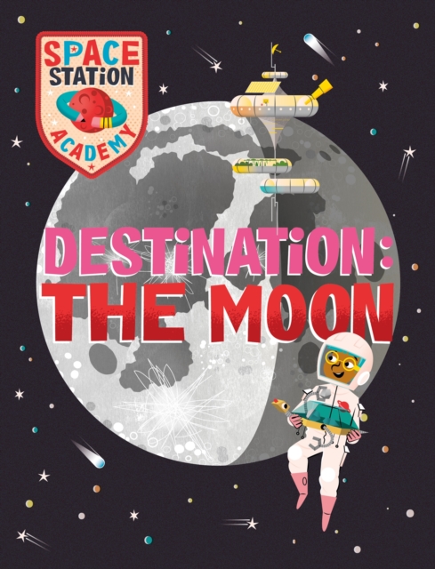 Space Station Academy: Destination The Moon, Hardback Book