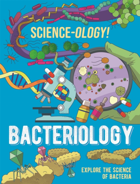 Science-ology!: Bacteriology, Paperback / softback Book