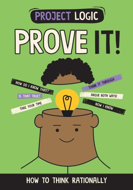 Project Logic: Prove It! : How to Think Rationally, Paperback / softback Book