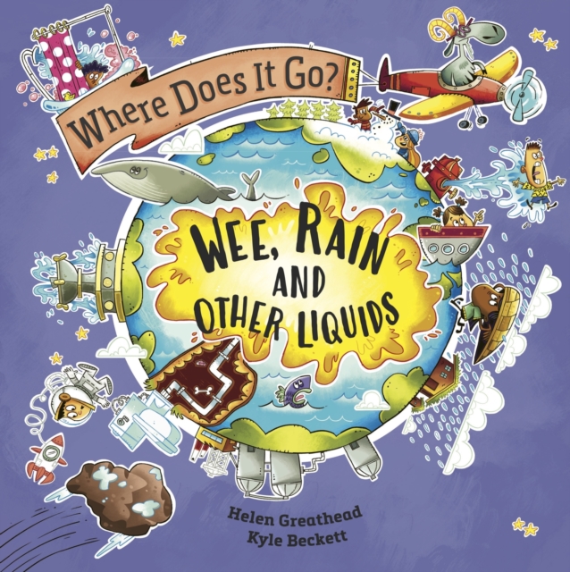 Where Does It Go?: Wee, Rain and Other Liquids, Paperback / softback Book