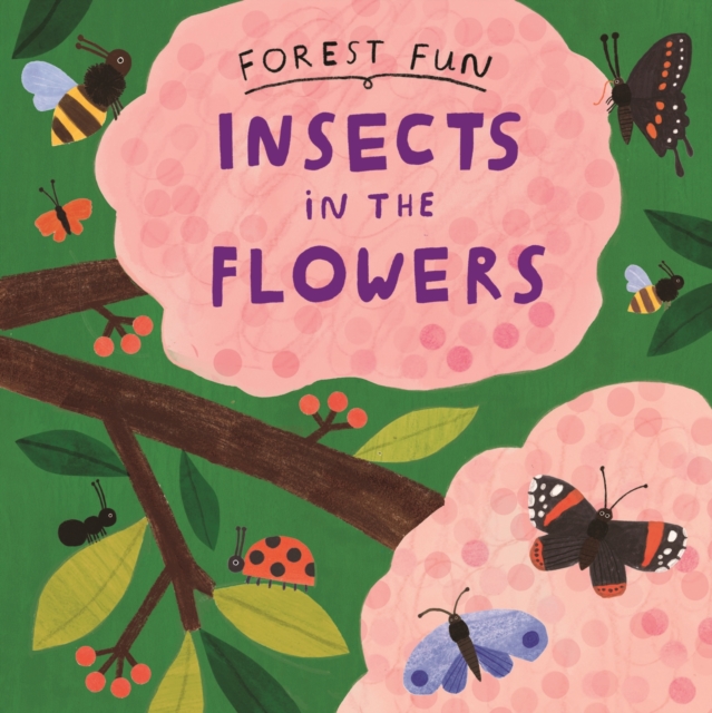 Forest Fun: Insects in the Flowers, Paperback / softback Book