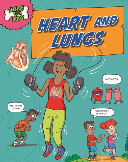 Inside Your Body: Heart and Lungs, Hardback Book
