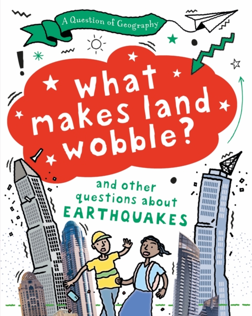 A Question of Geography: What Makes Land Wobble? : and other questions about earthquakes, Hardback Book