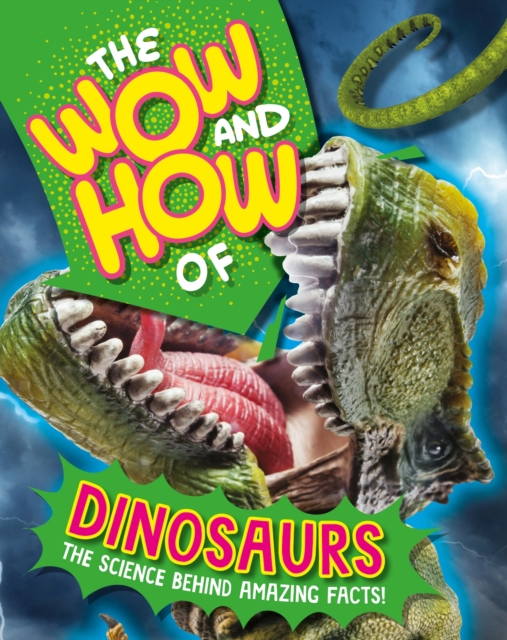 The Wow and How of Dinosaurs, Hardback Book