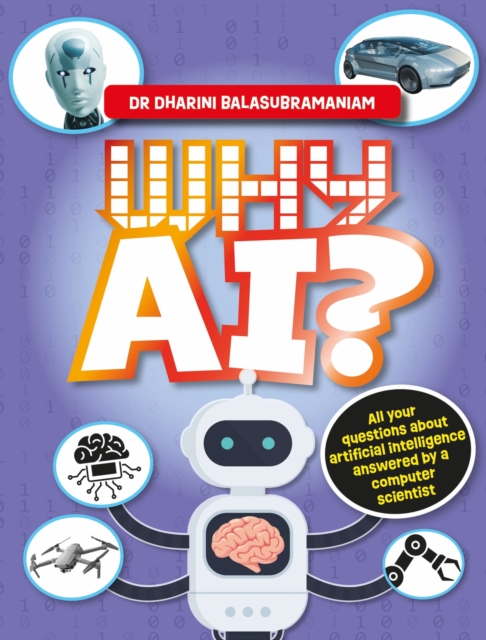Why AI? : All your questions about artificial intelligence answered by a computer scientist, Hardback Book