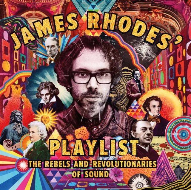 James Rhodes' Playlist : The Rebels and Revolutionaries of Sound, EPUB eBook