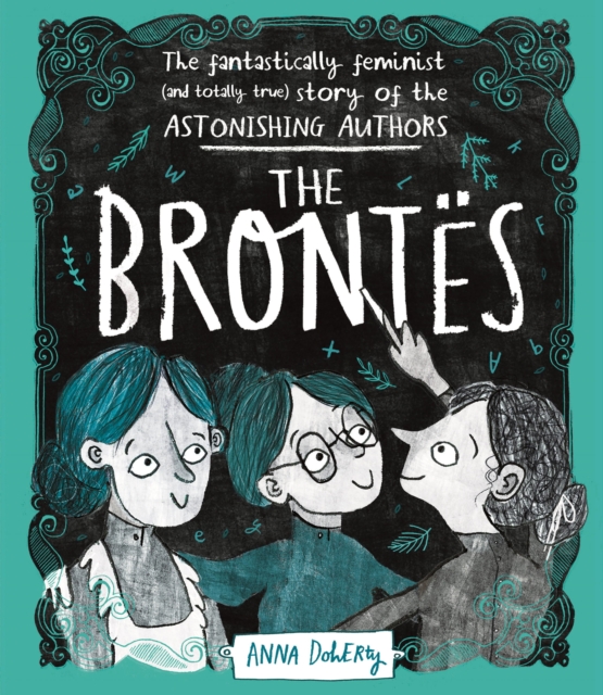 The Bront s : The Fantastically Feminist (and Totally True) Story of the Astonishing Authors, EPUB eBook