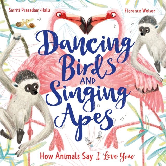 Dancing Birds and Singing Apes : How Animals Say I Love You, Paperback / softback Book