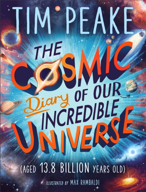 The Cosmic Diary of our Incredible Universe, Hardback Book
