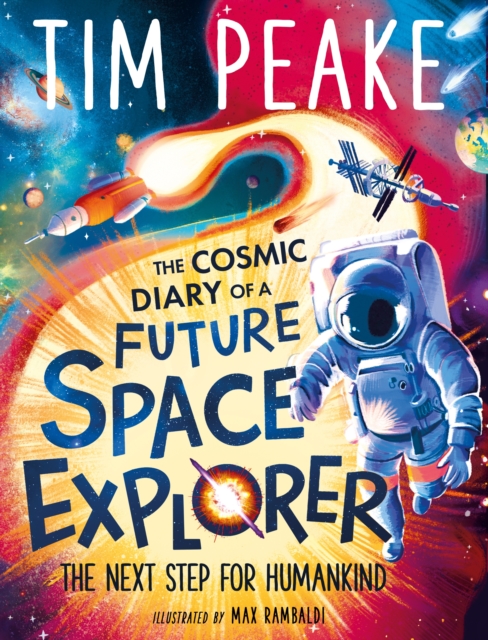 The Cosmic Diary of a Future Space Explorer : The Next Step for Humankind, Paperback / softback Book