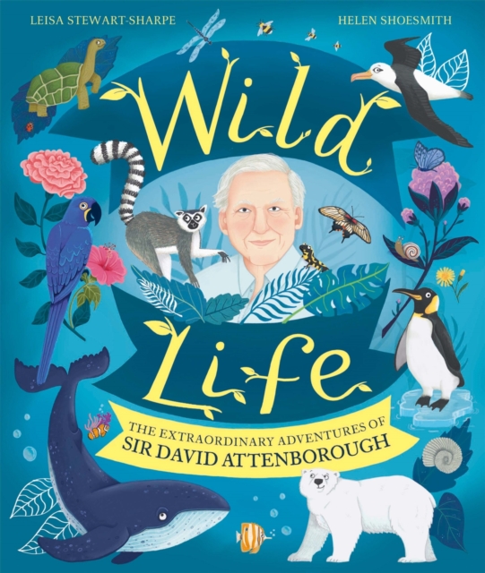 Wild Life : The Extraordinary Adventures of Sir David Attenborough, EPUB eBook