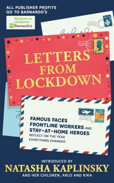 Letters From Lockdown : Famous faces, frontline workers and stay-at-home heroes reflect on the year everything changed, EPUB eBook