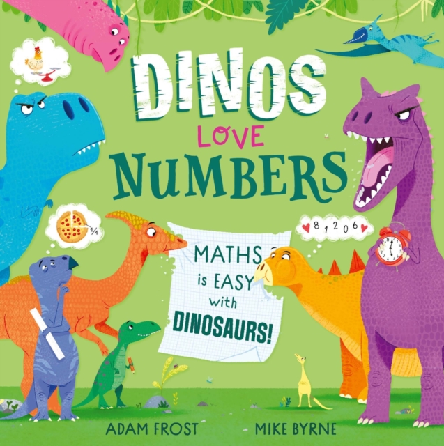 Dinos Love Numbers : Maths is easy with dinosaurs!, Hardback Book