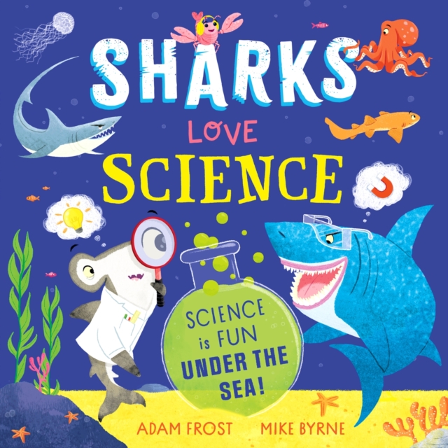 Sharks Love Science : Science is fun under the sea!, Paperback / softback Book