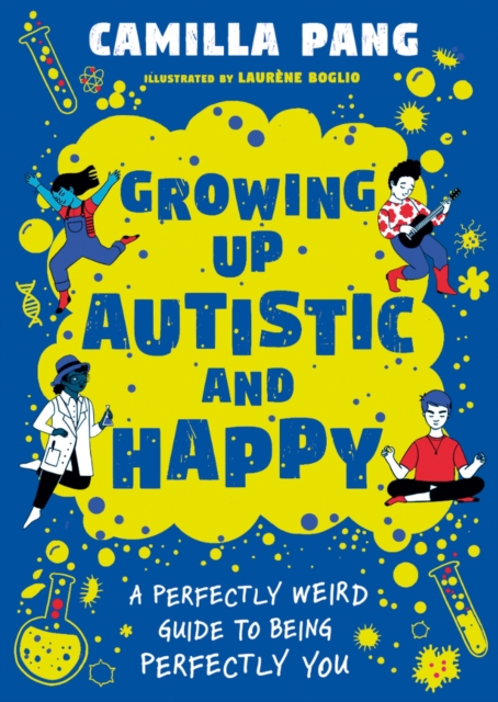A Perfectly Weird Guide to Being Perfectly You : Growing Up Autistic and Happy, Paperback / softback Book