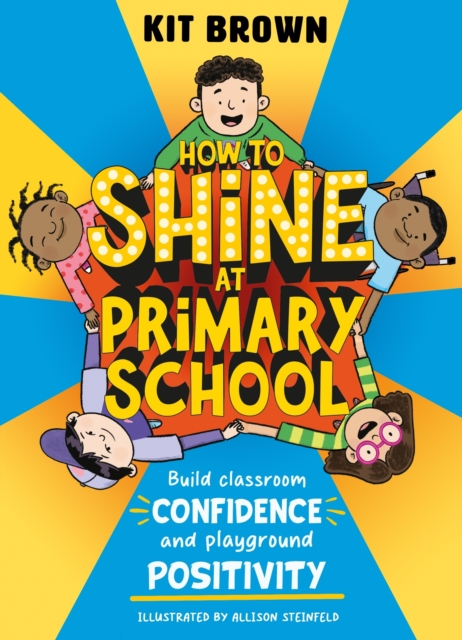 How to Shine at Primary School : Build Classroom Confidence and Playground Positivity, EPUB eBook