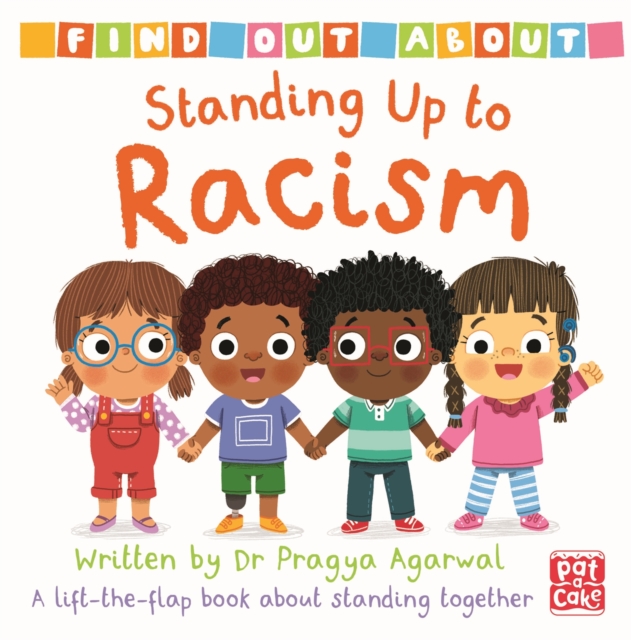 Find Out About: Standing Up to Racism : A lift-the-flap board book about standing together, Board book Book