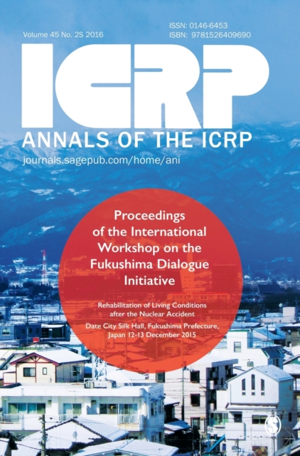 ICRP 2015 Fukushima Proceedings : Proceedings of the 2015 International Workshop on the Fukushima Dialogue Initiative, Paperback / softback Book