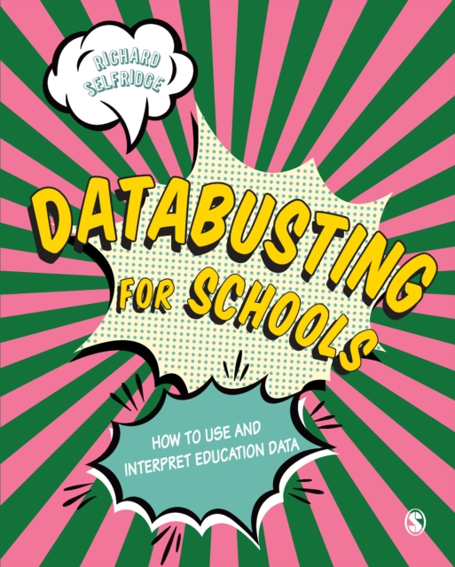 Databusting for Schools : How to Use and Interpret Education Data, PDF eBook