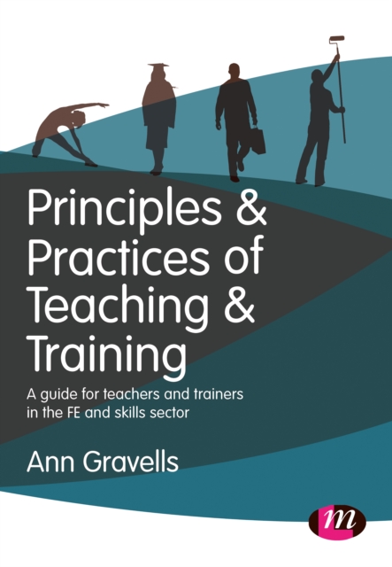 Principles and Practices of Teaching and Training : A guide for teachers and trainers in the FE and skills sector, EPUB eBook
