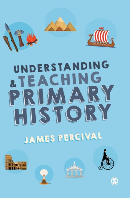 Understanding and Teaching Primary History, Hardback Book