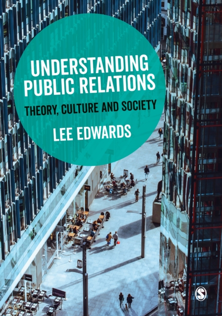 Understanding Public Relations : Theory, Culture and Society, EPUB eBook