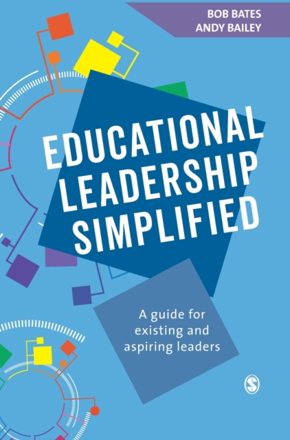 Educational Leadership Simplified : A guide for existing and aspiring leaders, Hardback Book