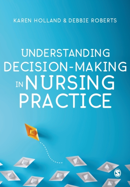Understanding Decision-Making in Nursing Practice, Paperback / softback Book