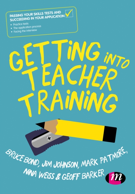 Getting into Teacher Training : Passing your Skills Tests and succeeding in your application, PDF eBook