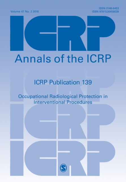 ICRP Publication 139 : Occupational Radiological Protection in Interventional Procedures, Paperback / softback Book