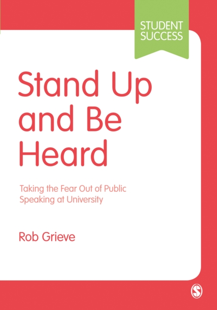 Stand Up and Be Heard : Taking the Fear Out of Public Speaking at University, Hardback Book