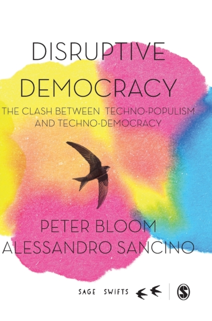 Disruptive Democracy : The Clash Between Techno-Populism and Techno-Democracy, Hardback Book