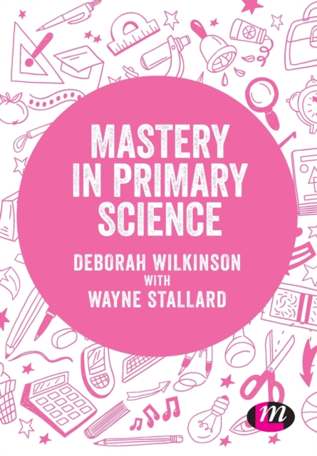 Mastery in primary science, Paperback / softback Book