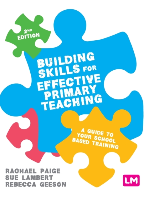Building Skills for Effective Primary Teaching : A guide to your school based training, Hardback Book