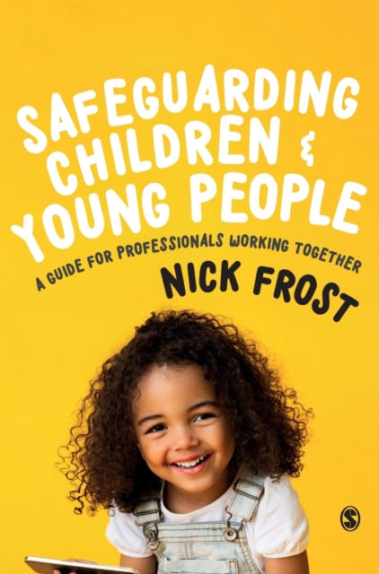 Safeguarding Children and Young People : A Guide for Professionals Working Together, Hardback Book