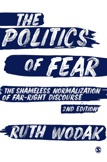 The Politics of Fear : The Shameless Normalization of Far-Right Discourse, Hardback Book
