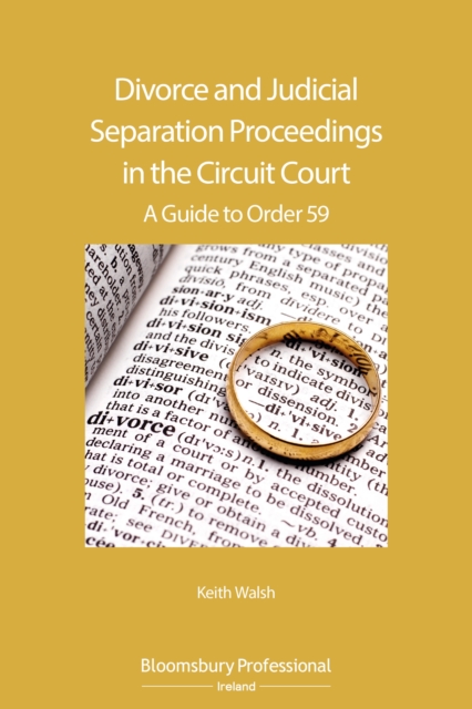 Divorce and Judicial Separation Proceedings in the Circuit Court : A Guide to Order 59, PDF eBook