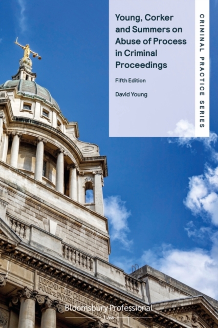 Young, Corker and Summers on Abuse of Process in Criminal Proceedings, Paperback / softback Book