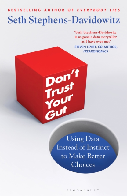 Don't Trust Your Gut : Using Data Instead of Instinct to Make Better Choices, Hardback Book