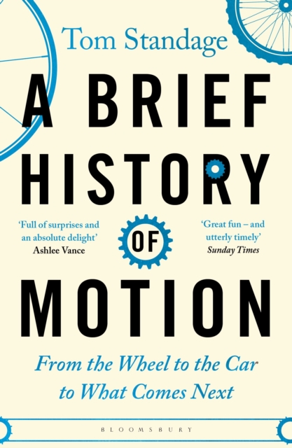 A Brief History of Motion : From the Wheel to the Car to What Comes Next, Paperback / softback Book