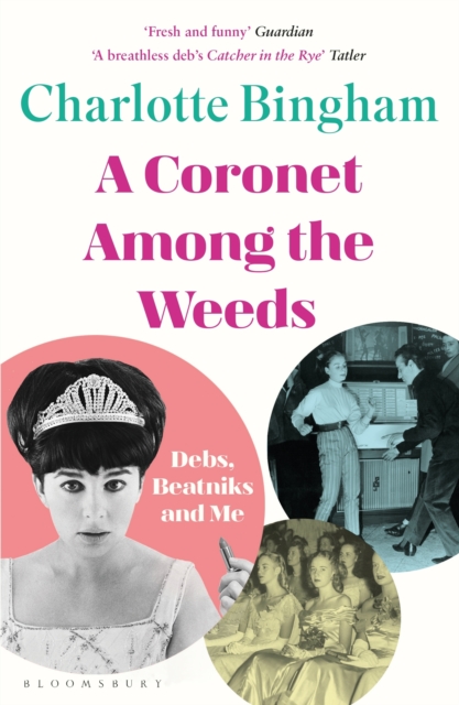 Coronet Among the Weeds : The internationally bestselling, deliciously funny confessions of a debutante, Paperback / softback Book