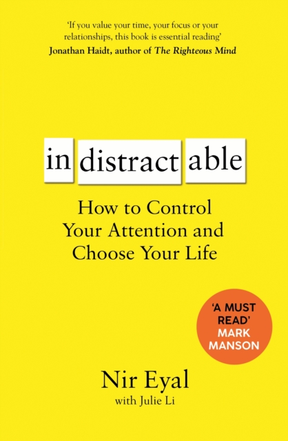 Indistractable : How to Control Your Attention and Choose Your Life, EPUB eBook