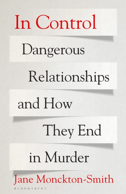 In Control : Dangerous Relationships and How They End in Murder, Hardback Book