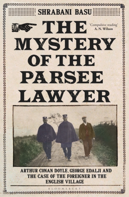 The Mystery of the Parsee Lawyer : Arthur Conan Doyle, George Edalji and the Case of the Foreigner in the English Village, Hardback Book