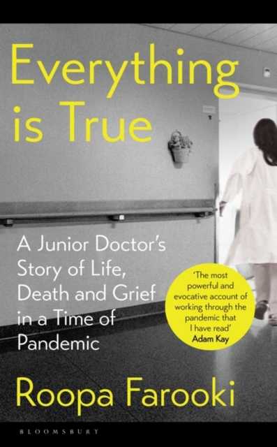 Everything is True : A junior doctor's story of life, death and grief in a time of pandemic, Hardback Book