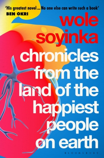 Chronicles from the Land of the Happiest People on Earth : 'Soyinka's greatest novel', Paperback / softback Book