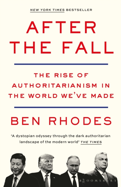 After the Fall : The Rise of Authoritarianism in the World We've Made, Paperback / softback Book